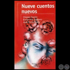 NUEVE CUENTOS NUEVOS - Autores: CHESTER SWANN; EMILIA PIRIS GALEANO; JOS MANUEL PREZ REYES - Ao 2010